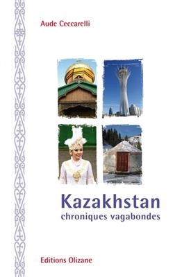 KAZAKHSTAN CHRONIQUES VAGABONDES -  Ceccarelli