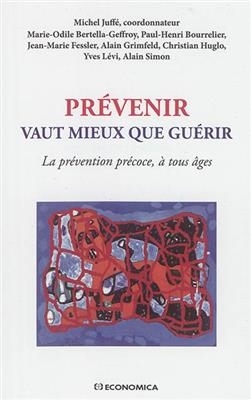 Prévenir vaut mieux que guérir : la prévention précoce, à tous âges -  FESSLER/JEAN-MARIE