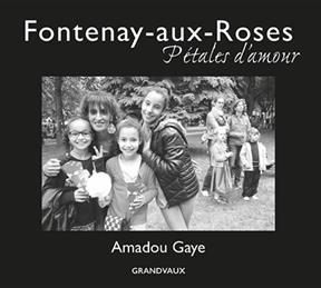 Fontenay-aux-Roses : pétales d'amour - Amadou (1954-....) Gaye