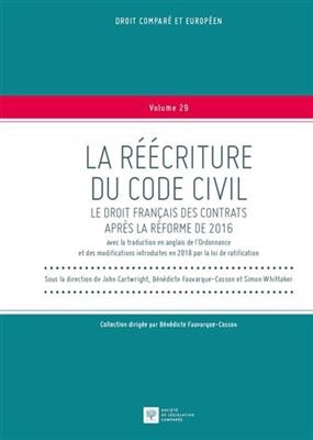 La réécriture du Code civil : le droit français des contrats après la réforme de 2016 : avec la traduction en anglais... -  COLLECTIF VOL 29