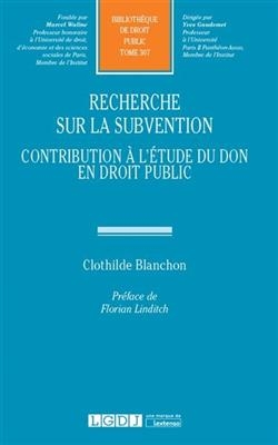 Recherche sur la subvention : contribution à l'étude du don en droit public - Clothilde (1988-....) Blanchon