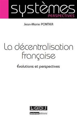 La décentralisation française : évolutions et perspectives - Jean-Marie (1946-....) Pontier