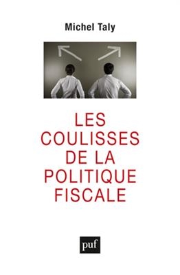 Les coulisses de la politique fiscale : confession d'un initié - Michel Taly