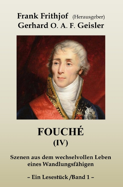 Fouché (IV) / Fouché (IV) - Band 1 - Gerhard O.A.F. Geisler