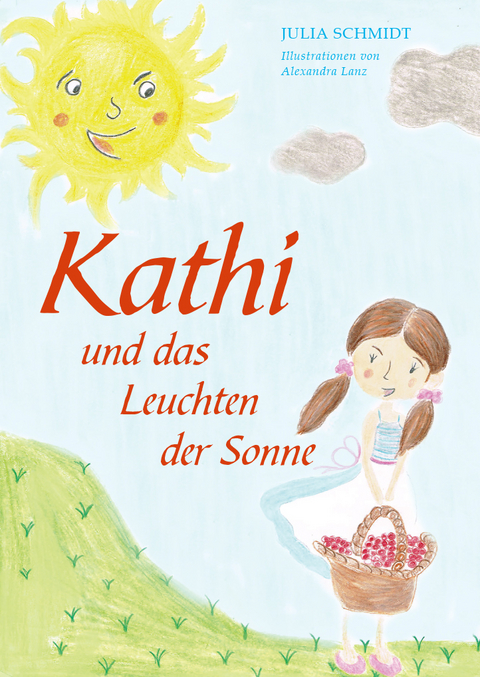 Kathi und das Leuchten der Sonne - Julia Schmidt