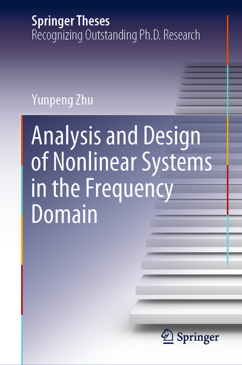 Analysis and Design of Nonlinear Systems in the Frequency Domain - Yunpeng Zhu