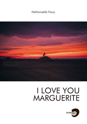 I love you Marguerite - Nathanaelle Viaux