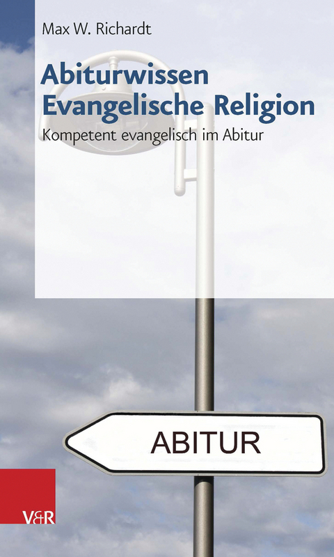 Abiturwissen Evangelische Religion -  Max W. Richardt