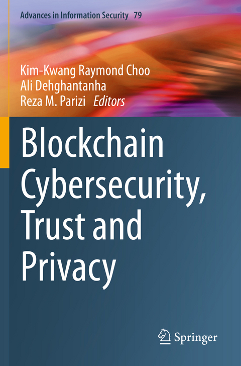 Blockchain Cybersecurity, Trust and Privacy - 