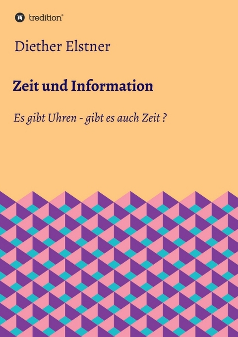 Zeit und Information - Diether Elstner