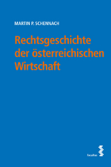 Rechtsgeschichte der österreichischen Wirtschaft - Martin P. Schennach