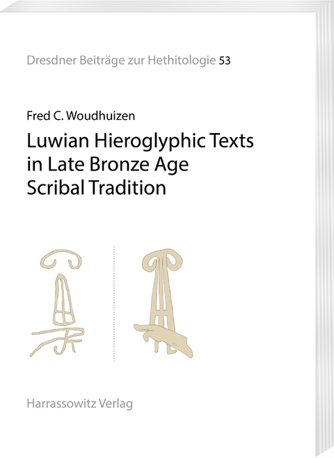 Luwian Hieroglyphic Texts in Late Bronze Age Scribal Tradition - Fred C. Woudhuizen