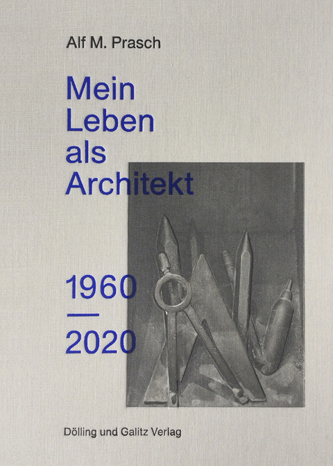 Mein Leben als Architekt – 1960 bis 2020 - Alf M. Prasch