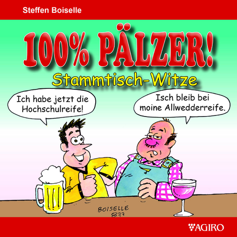 100% Pälzer! Stammtisch-Witze - Steffen Boiselle