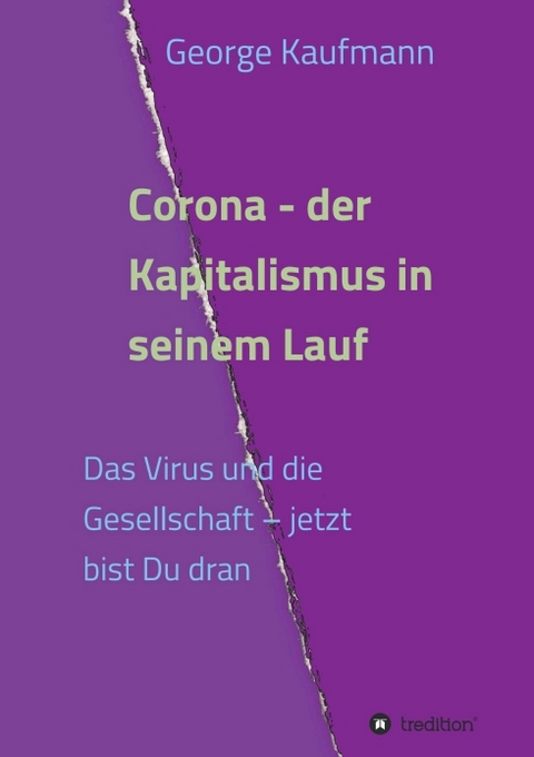 Corona - der Kapitalismus in seinem Lauf - George Kaufmann