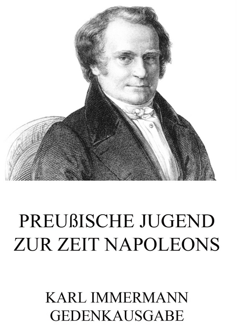 Preußische Jugend zur Zeit Napoleons - Karl Immermann