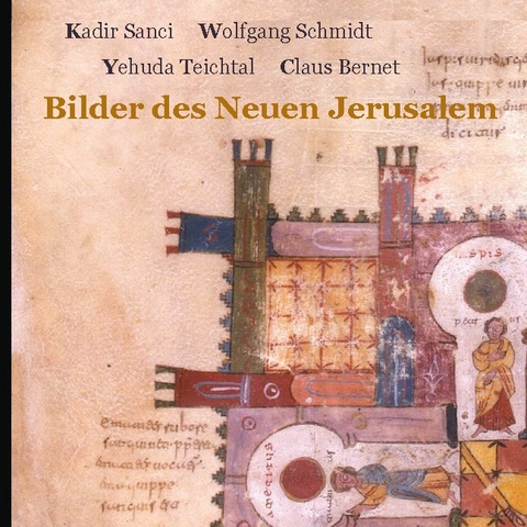 Bilder des Neuen Jerusalem - Yehuda Teichtal, Kadir Sanci, Wolfgang Schmidt, Claus Bernet