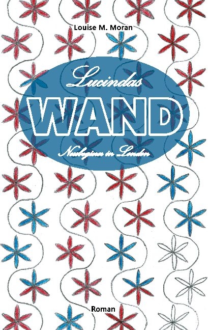 Lucindas Wand - Neubeginn in London - Louise M. Moran