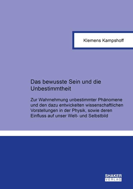 Das bewusste Sein und die Unbestimmtheit - Klemens Kampshoff