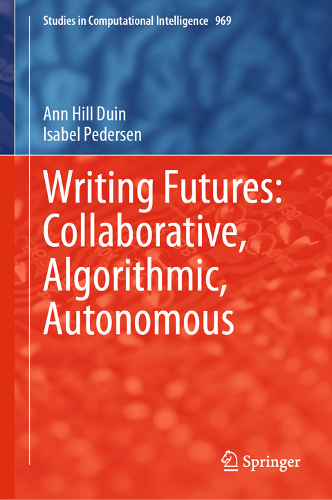 Writing Futures: Collaborative, Algorithmic, Autonomous - Ann Hill Duin, Isabel Pedersen