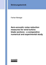 Aero-acoustic noise reduction measures for wind turbine blade sections - a comparative numerical and experimental study - Farhan Manegar