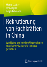 Rekrutierung von Fachkräften in China - Marco Städler, Ives Ziegler, Ralph Lehmann