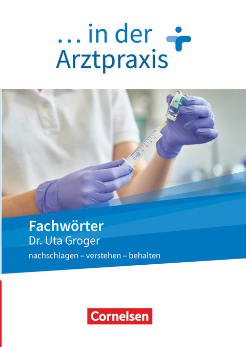 Medizinische Fachangestellte/... in der Arztpraxis - Neue Ausgabe - 1.-3. Ausbildungsjahr - Uta Groger