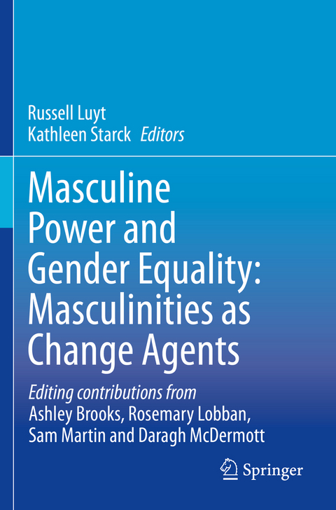 Masculine Power and Gender Equality: Masculinities as Change Agents - 