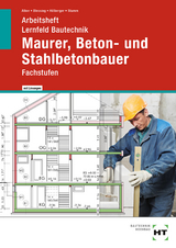 Arbeitsheft mit eingetragenen Lösungen Lernfeld Bautechnik Maurer, Beton- und Stahlbetonbauer - K.-M. Stumm, Gerd Hillberger, Ralf Blessing, Christa Alber