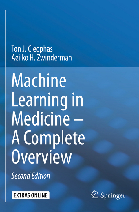 Machine Learning in Medicine – A Complete Overview - Ton J. Cleophas, Aeilko H. Zwinderman