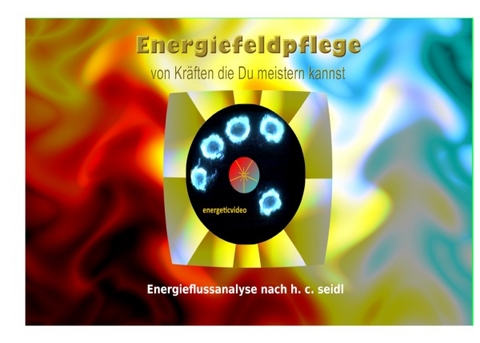 Energiefeldpflege - von Kräften die Du meistern kannst - Christian Seidl