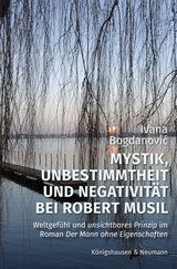 Mystik, Unbestimmtheit und Negativität bei Robert Musil - Ivana Bogdanovic