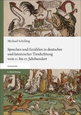 Sprechen und Erzählen in deutscher und lateinischer Tierdichtung vom 11. bis 17. Jahrhundert - Michael Schilling