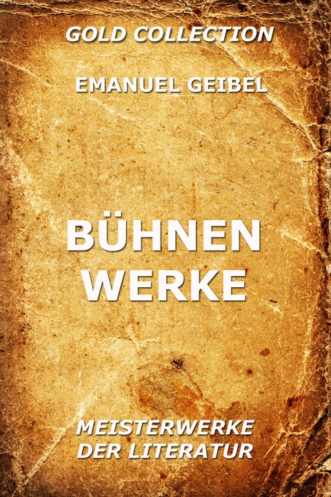 Bühnenwerke - Emanuel Geibel