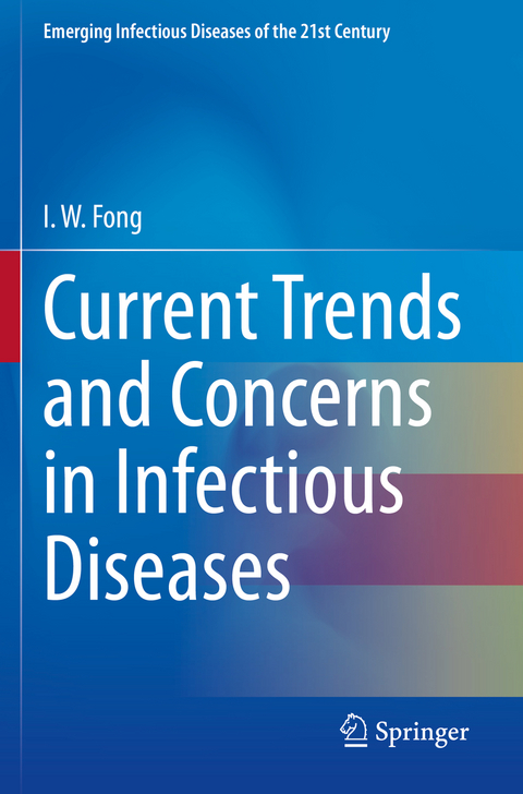 Current Trends and Concerns in Infectious Diseases - I. W. Fong