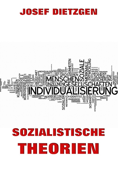 Sozialistische Theorien - Josef Dietzgen