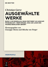 Christian Garve: Ausgewählte Werke / De nonnullis, quae pertinent ad Logicam probabilium / Über einiges, was zur Logik des Wahrscheinlichen gehört - 