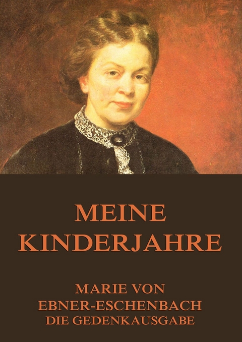 Meine Kinderjahre - Marie von Ebner-Eschenbach