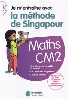 Je m'entraîne avec la méthode de Singapour : maths CM2 : une démarche concrète et visuelle, 250 exercices progressifs... -  COLLECTIF ED 2018