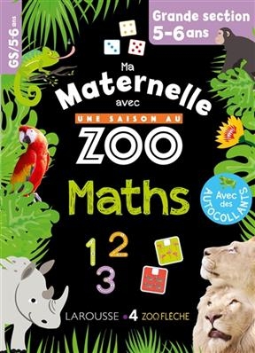 Ma maternelle avec Une saison au zoo : maths : grande section, 5-6 ans