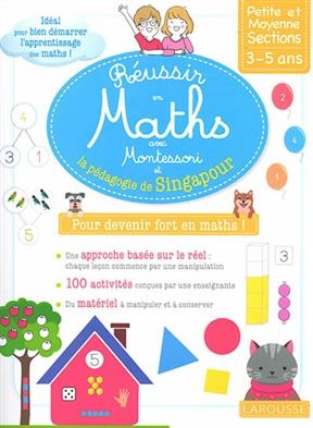 Réussir en maths avec Montessori et la pédagogie de Singapour : pour devenir fort en maths ! : petite et moyenne sect...