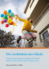 Die Architektur des Glücks - Manuela Eitler-Sedlak