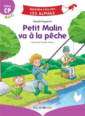 Petit Malin va à la pêche : début CP - Claude Huguenin, Thomas Tessier