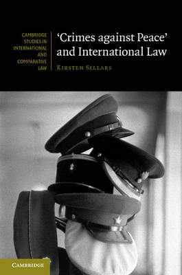 'Crimes against Peace' and International Law -  Kirsten Sellars