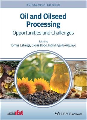 Oil and Oilseed Processing - Tomas Lafarga, Gloria Bobo, Ingrid Aguilo