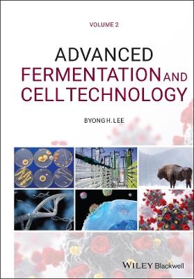 Advanced Fermentation and Cell Technology - Byong H. Lee