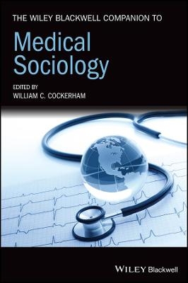 The Wiley Blackwell Companion to Medical Sociology - 