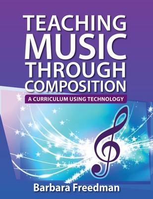 Teaching Music Through Composition -  Barbara Freedman