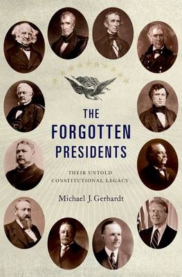 Forgotten Presidents -  Michael J. Gerhardt