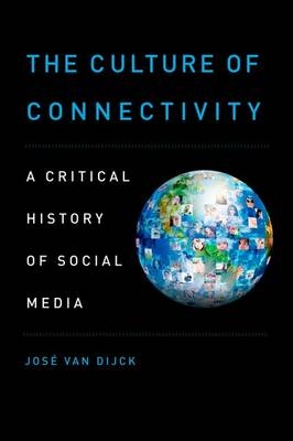 Culture of Connectivity -  Jose van Dijck